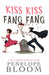 Kiss Kiss Fang Fang: A Sucky Vampire Romantic Comedy by Penelope Bloom