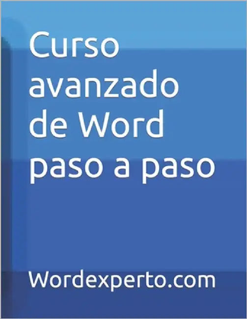 Curso avanzado de Word paso a paso by Pepe Martínez, Wordexperto