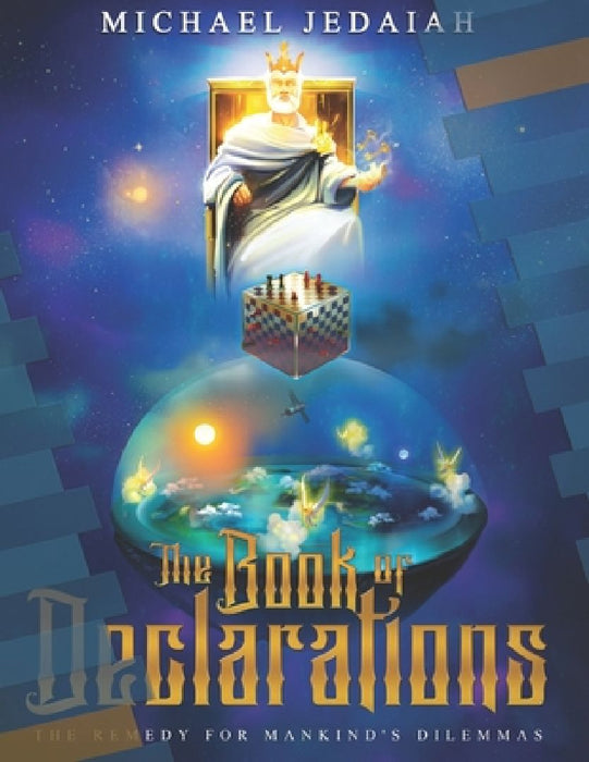 The Book Of Declarations: The Remedy For Mankind's Dilemmas by Michael Jedaiah