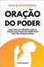 Oração do Poder (Guia e Devocional): Como Começar a Orar com Poder Mesmo Sem Saber o Que Dizer: O Guia Prático para Gerar Mudanças na Própria Vida e S by Cardoso, Victor