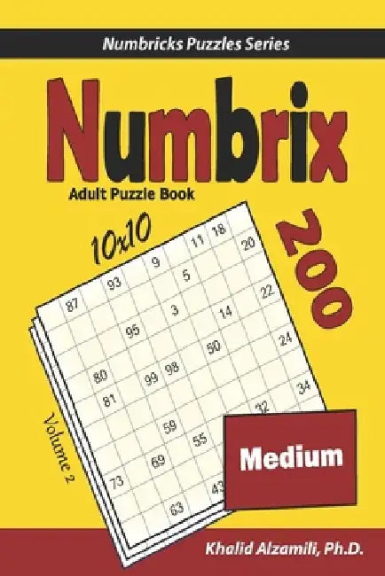 Numbrix Adult Puzzle Book: 200 Medium (10x10) Puzzles by Khalid Alzamili