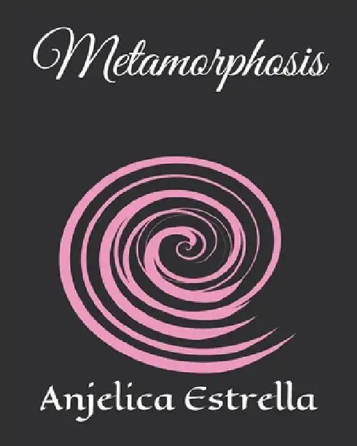 Metamorphosis by Anjelica Estrella