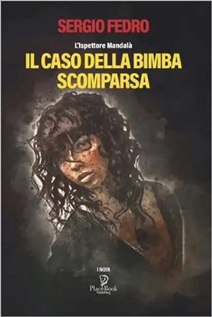Il Caso Della Bimba Scomparsa: L'Ispettore Mandalà by Fedro, Sergio