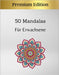 50 Mandalas Für Erwachsene - Premium Edition: Ausgezeichnetes Anti-Stress-Hobby zum Entspannen mit wunderschönen Mandalas - Mandala Färbung für Erwach by Pippa Philson