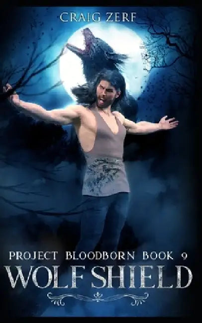 Project Bloodborn - Book 9: WOLF SHIELD: A werewolves and shifters novel. by Craig Zerf