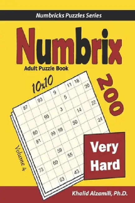 Numbrix Adult Puzzle Book: 200 Very Hard (10x10) Puzzles by Khalid Alzamili