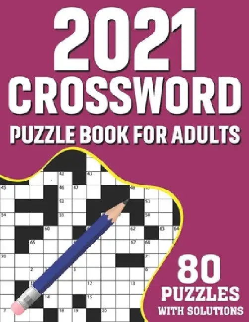 2021 Crossword Puzzle Book For Adults: Challenging Mindfulness Crossword Games Book For 2021 Adults With Supplying 80 Puzzles From Medium to Hard Leve by Donnellt F. Matson Publication