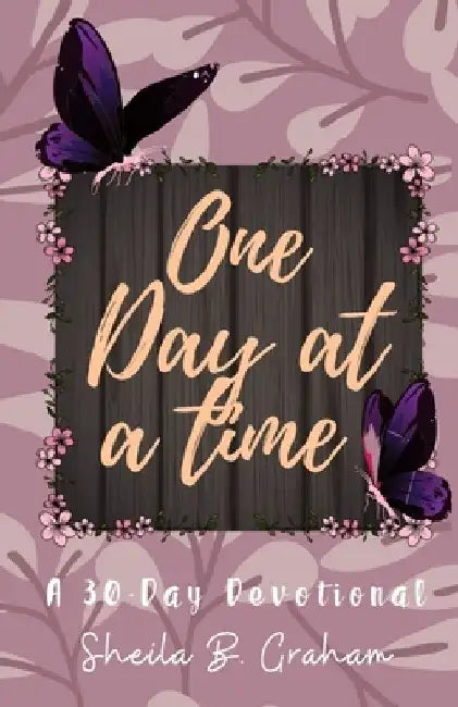 One Day At A Time: A 30-Day Devotional by Lita P. Ward