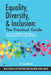Equality, Diversity & Inclusion: The Practical Guide: The essential handbook for terminology and communicating inclusion with dignity. by Tony Malone