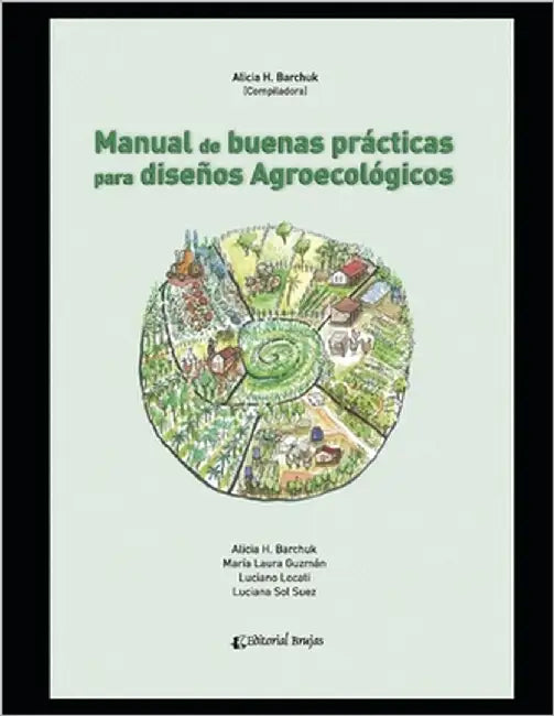 Manual de buenas prácticas para diseños agroecológicos: Apuntes by Guzmán, María Laura