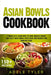 Asian Bowls Cookbook: 2 Books In 1: Learn How To Cook Chinese Dishes And Tasty Spicy Bowls With Over 200 Recipes For Comfort Food by Adele Tyler