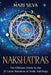 Nakshatras: The Ultimate Guide to the 27 Lunar Mansions of Vedic Astrology by Mari Silva