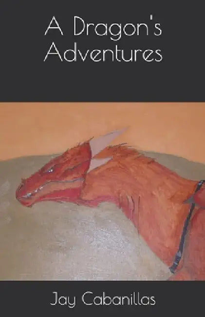 A Dragon's Adventures by Jay F. Cabanillas