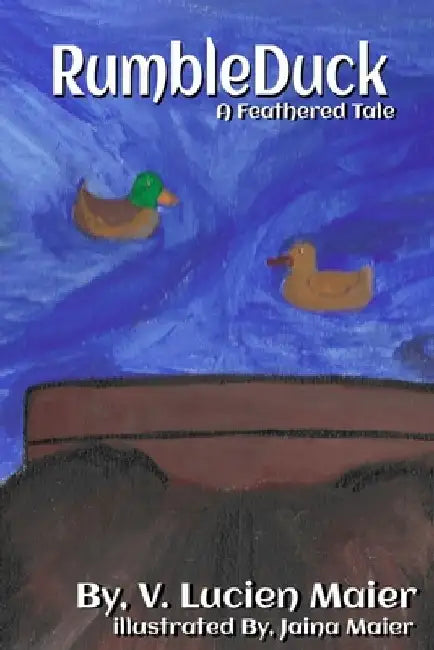 RumbleDuck: A feathered Tale by Jaina Maier
