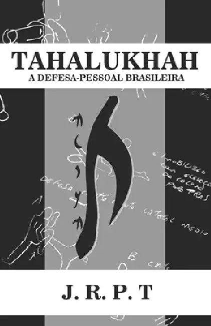 Tahalukhah: A Defesa-Pessoal Brasileira by José Ricardo Pereira Tavares