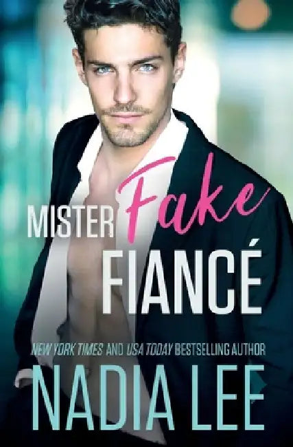 Mister Fake Fiance by Nadia Lee
