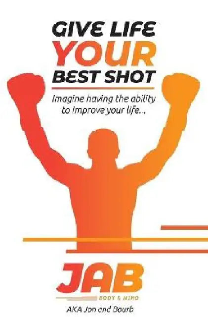 Jab: Give Life Your Best Shot!: Transform your life by implementing the JAB Model by Monica; Ghezzi, Chiara; Bozzone Costa, Rosella Piantoni