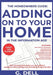The Homeowners Guide: ADDING ON TO YOUR HOME IN THE INFORMATION AGE: Be your own general contractor while working a full time job. by G. Dell