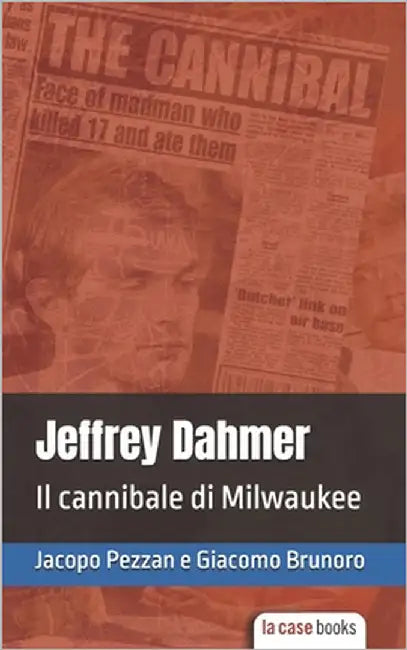 Jeffrey Dahmer: Il cannibale di Milwaukee by Giacomo, Brunoro