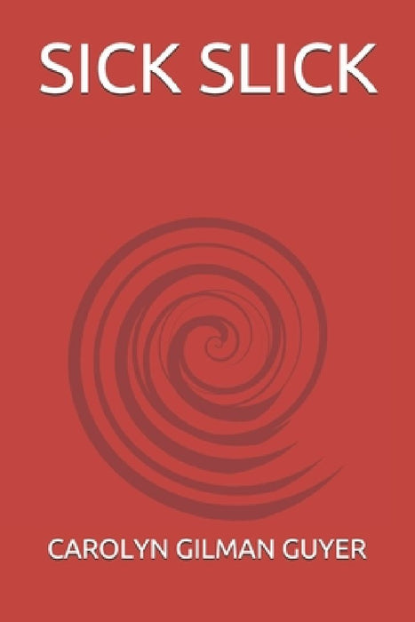 Sick Slick by Carolyn Gilman Middleton Guyer