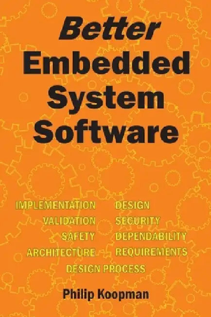 Better Embedded System Software by Philip Koopman
