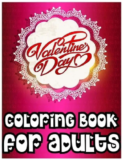 Valentine's Day Coloring Book for Adults: A Fun Valentine's Day Coloring Activity Book for Boys and Girls by Labib Publishing