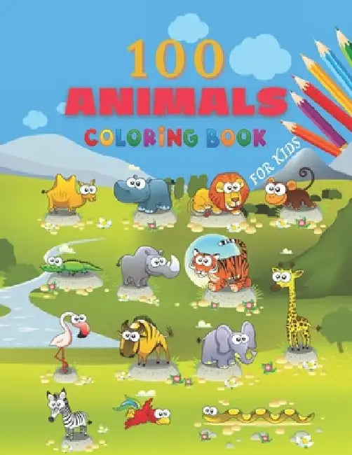 100 Animals Coloring Book For Kids: animals for kids coloring book for toddler age 2-4- 4-8, happy animals coloring book for kids, my best toddler col by J. Coloring