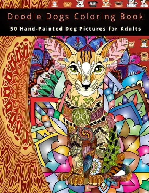 Doodle Dogs Coloring Book: 50 Hand-Painted Dog Pictures for Adults by The Publish Hut