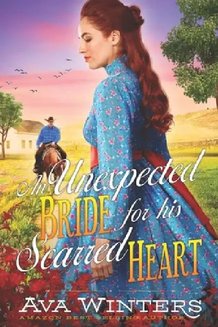 An Unexpected Bride for his Scarred Heart: A Western Historical Romance Book by Ava Winters