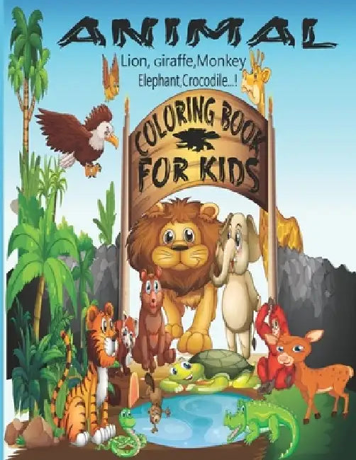 Animal Coloring Book For Kids (The Lion, Giraffe, Monkey, Elephant, Crocodile ...!): Animal Coloring Book for Children's by Ava Seven Colors