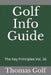 Golf Info Guide: The Key Principles Vol. 26 by Thomas Golf