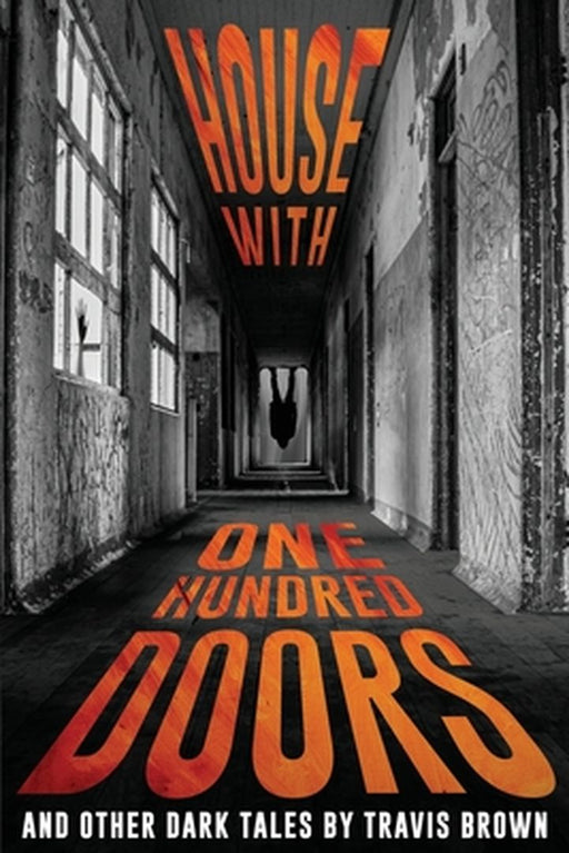 House With One Hundred Doors: And Other Dark Tales by Brown, Travis