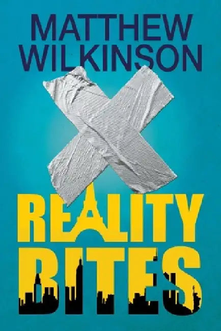 Reality Bites by Matthew Wilkinson