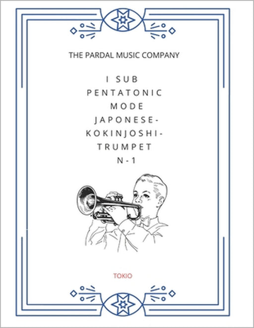 I SUB PENTATONIC MODE Japonese-Kokinjoshi- TRUMPET N-1: Tokio by Jose Pardal Merza, Jose Lopez Perez, Nieves Lopez Morales