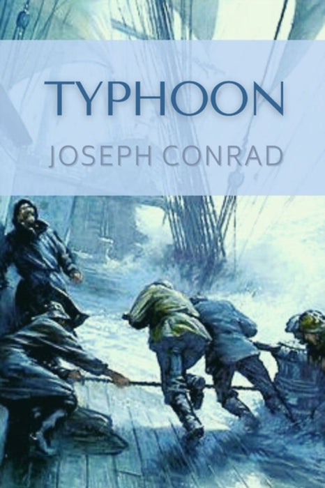 Typhoon: Original Classics and Annotated by Conrad, Joseph