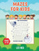 Mazes For Kids Ages 8-12: Mazes Activity Workbook with Solution Best gift for Kids. by Leo Ned