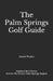 The Palm Springs Golf Guide by Daniel Wexler