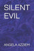 Silent Evil by Angela Azziem