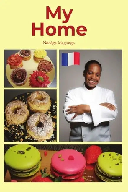 My Home: Chef as Well as Pastry Chef by Nadege Maganga