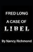 Fred Long: A Case of Libel by Nancy Richmond