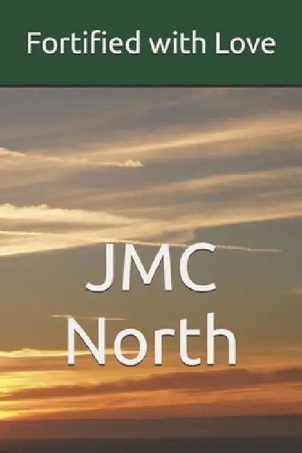 Fortified with Love by Jmc North