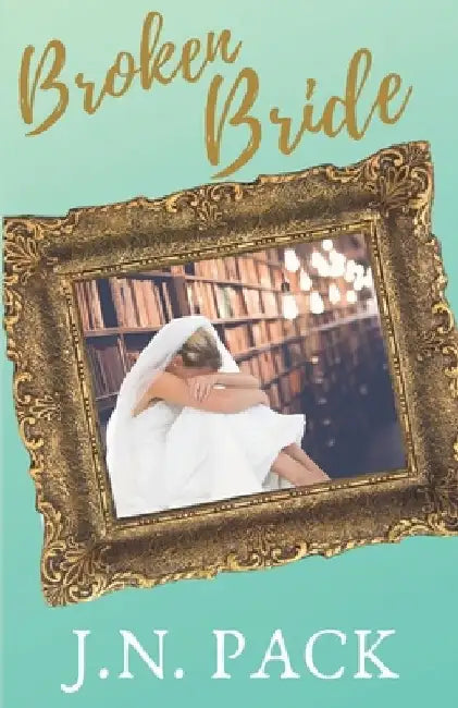 Broken Bride by J. N. Pack