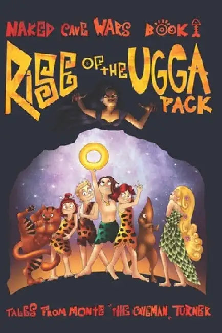 Rise of the Ugga Pack by Monte The Caveman Turner