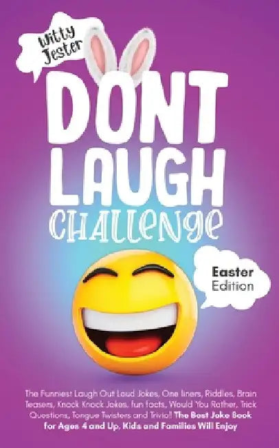 Don't Laugh Challenge Easter Edition: The Funniest LOL Jokes, One-Liners, Riddles, Brain Teasers, Knock-Knock Jokes, Fun Facts, Would You Rather, Tric by Witty Jester
