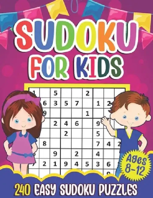 Sudoku for Kids Ages 8-12: Sudoku Puzzle Book With 240 Sudokus For Children, Easy Puzzles for Beginners 9x9 grids with solutions by Puzzlesline Press