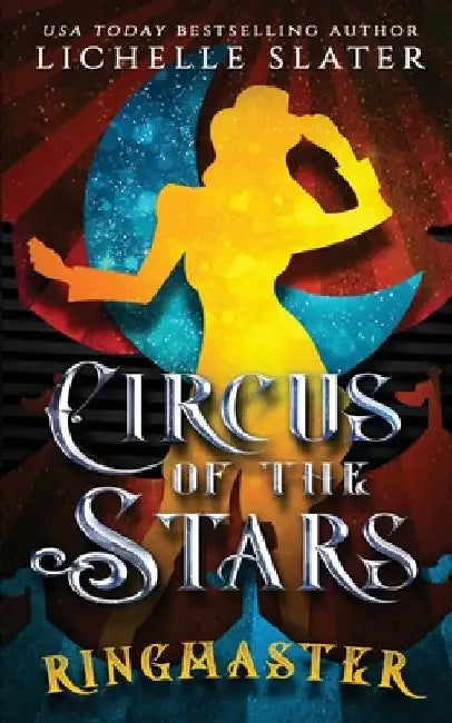 Circus in the Stars: Ringmaster by Lichelle Slater