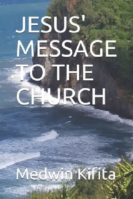 Jesus' Message to the Church by Medwin Kifita