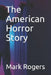 The American Horror Story by Mark Rogers