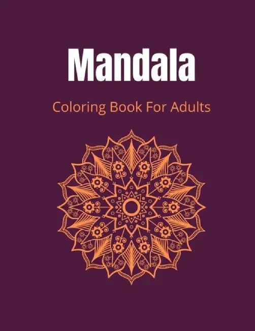 Mandala Coloring Book For Adults: 90 Unique Mandalas For Adult Relaxation. Mindful Activity Coloring for Meditation by Simpson