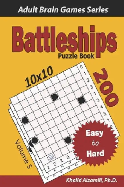 Battleships Puzzle Book: 200 Easy to Hard (10x10) Puzzles by Khalid Alzamili
